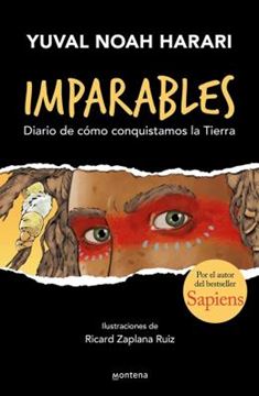 Imagem de IMPARABLES - DIARIO DE COMO CONQUISTAMOS LA TIERRA / UNSTOPPABLE US - HOW HUMANS T OOK OVER THE WORLD