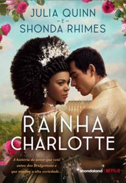Imagem de RAINHA CHARLOTTE - A HISTORIA DE AMOR QUE VEIO ANTES DOS BRIDGERTONS E QUE MUDOU A ALTA SOCIEDADE