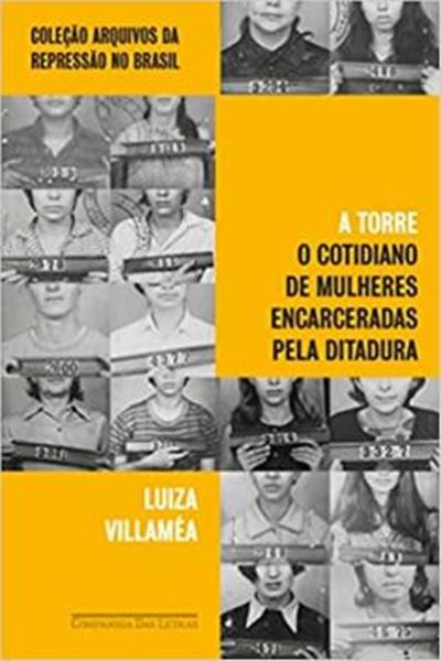 Picture of A TORRE - O COTIDIANO DE MULHERES ENCARCERADAS PELA DITADURA