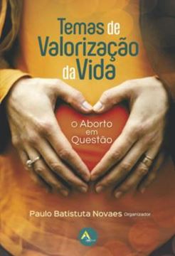 Imagem de TEMAS DE VALORIZACAO DA VIDA - O ABORTO EM QUESTAO 