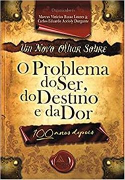 Imagem de UM NOVO OLHAR SOBRE O PROBLEMA DO SER, DO DESTINO E DA DOR - 2ª ED