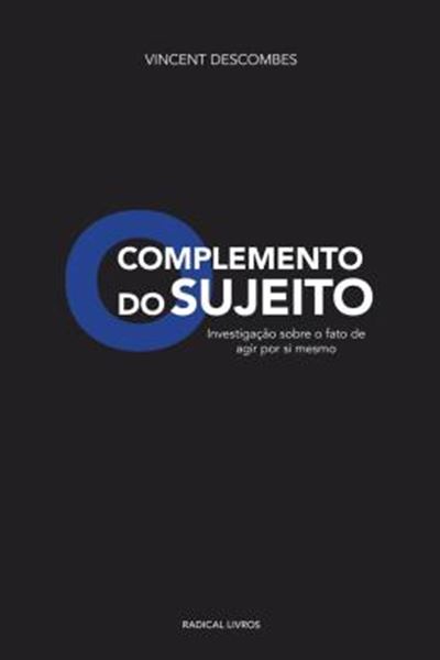 Picture of O COMPLEMENTO DO SUJEITO - INVESTIGACAO SOBRE O FATO DE AGIR POR SI MESMO
