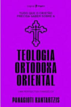 Imagem de TUDO QUE O CRISTAO PRECISA SABER SOBRE TEOLOGIA ORTODOXA ORIENTAL