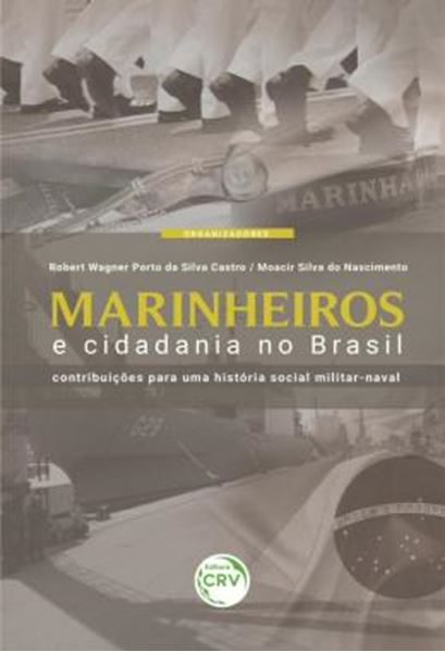 Picture of MARINHEIROS E CIDADANIA NO BRASIL - CONTRIBUICOES PARA UMA HISTORIA SOCIAL MILITAR-NAVAL