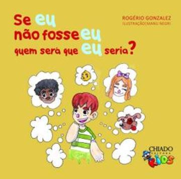 Imagem de SE EU NAO FOSSE EU QUEM SERA QUE EU SERIA?