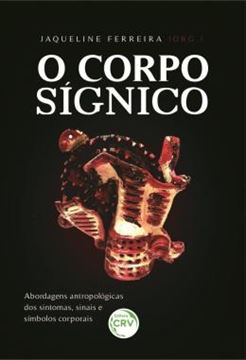 Imagem de O CORPO SIGNICO - ABORDAGENS ANTROPOLOGICAS DOS SINTOMAS, SINAIS E SIMBOLOS CORPORAIS