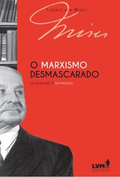 Picture of O MARXISMO DESMASCARADO - DA DESILUSAO A DESTRUICAO