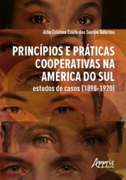 Imagem de PRINCIPIOS E PRATICAS COOPERATIVAS NA AMERICA DO SUL ESTUDOS DE CASOS (1898-1920)