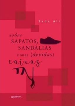 Imagem de SOBRE SAPATOS, SANDALIAS E SUAS (DEVIDAS) CAIXAS - VOLUME 1