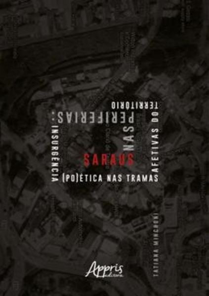 Picture of SARAUS NAS PERIFERIAS - INSURGENCIA (PO)ETICA NAS TRAMAS AFETIVAS DO TERRITORIO