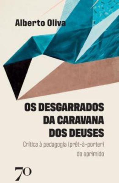 Picture of OS DESGARRADOS DA CARAVANA DOS DEUSES - CRITICA A PEDAGOGIA (PRET-A-PORTER) DO OPRIMIDO