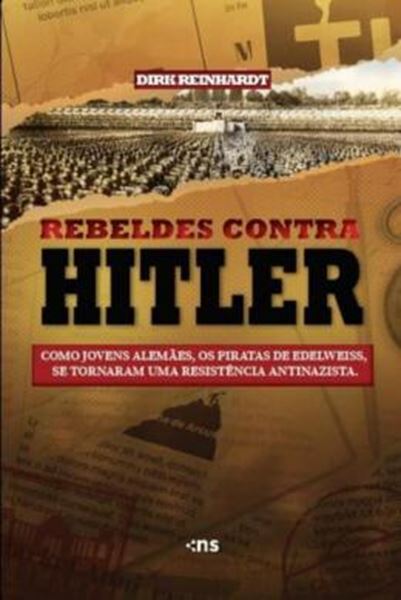 Picture of REBELDES CONTRA HITLER - COMO JOVENS ALEMAES, OS PIRATAS DE EDELWEISS, TORNARAM-SE UMA RESISTENCIA ANTINAZISTA