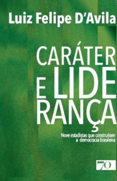 Picture of CARATER E LIDERANCA - NOVE ESTADISTAS QUE CONSTRUIRAM A DEMOCRACIA BRASILEIRA - 2ª ED