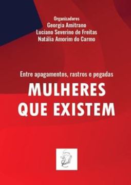 Imagem de ENTRE APAGAMENTOS, RASTROS E PEGADAS - MULHERES QUE EXISTEM