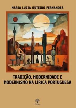 Imagem de TRADICAO, MODERNIDADE E MODERNISMO NA LIRICA PORTUGUESA