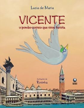 Imagem de VICENTE - O POMBO-CORREIO QUE VIROU TURISTA