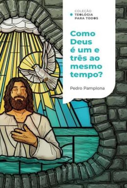 Picture of COMO DEUS PODE SER UM E TRES AO MESMO TEMPO? - COLECAO TEOLOGIA PARA TODOS