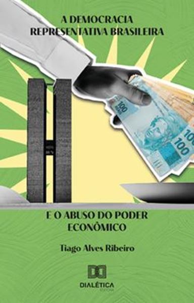 Picture of DEMOCRACIA REPRESENTATIVA BRASILEIRA E O ABUSO DO PODER ECONOMICO, A