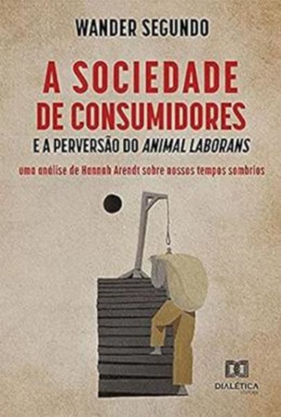 Picture of SOCIEDADE DE CONSUMIDORES E A PERVERSAO DO ANIMAL LABORANS, A