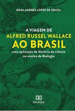 Imagem de A VIAGEM DE ALFRED RUSSEL WALLACE AO BRASIL