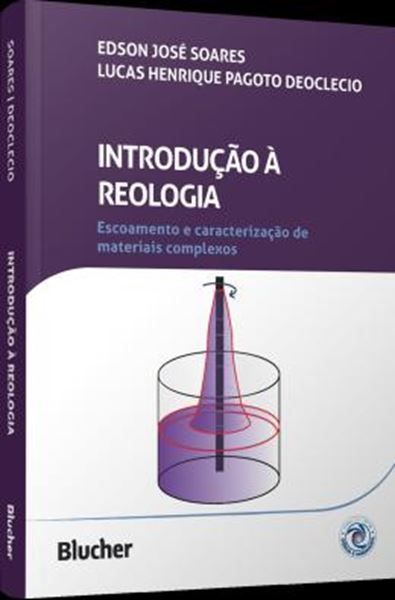 Picture of INTRODUCAO A REOLOGIA - ESCOAMENTO E CARACTERIZACAO DE MATERIAIS COMPLEXOS