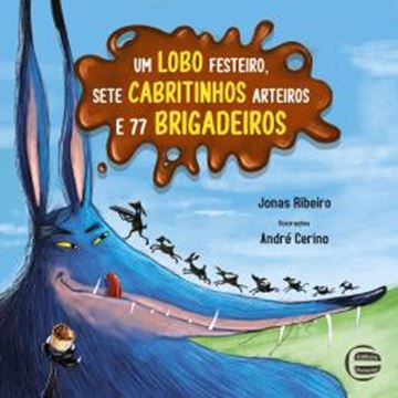 Imagem de UM LOBO FESTEIRO, SETE CABRITINHOS ARTEIROS E 77 BRIGADEIROS