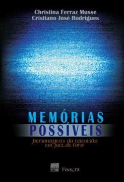 Imagem de MEMORIAS POSSIVEIS - PERSONAGENS DA TELEVISAO EM JUIZ DE FORA