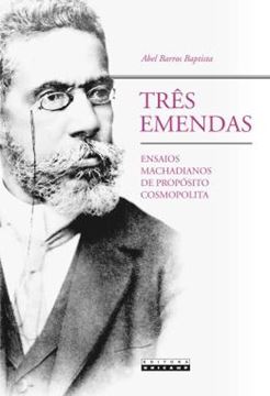Imagem de TRES EMENDAS - ENSAIOS MACHADIANOS DE PROPOSITO COSMOPOLITA