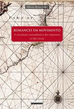 Imagem de ROMANCES EM MOVIMENTO - A CIRCULACAO TRANSATLANTICA DOS IMPRESSOS (1789-1914)