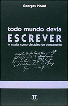 Imagem de TODO MUNDO DEVIA ESCREVER - A ESCRITA COMO DISCIPLINA DE PENSAME 
