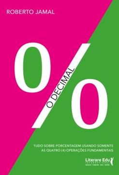 Imagem de O DECIMAL - TUDO SOBRE PORCENTAGEM USANDO SOMENTE AS QUATRO (4) OPERACOES FUNDAMENTAIS