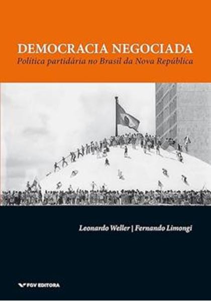 Picture of DEMOCRACIA NEGOCIADA: POLITICA PARTIDARIA NO BRASIL DA NOVA REPUBLICA