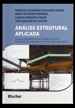 Imagem de ANALISE ESTRUTURAL APLICADA - ENFOQUE COMPUTACIONAL EM PYTHON - FORMULACAO DOS ELEMENTOS FINITOS DE TRELICA, VIGA E PORTICO