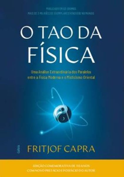 Picture of O TAO DA FISICA - UMA ANALISE DOS PARALELOS ENTRE A FISICA MODERNA E O MISTICISMO ORIENTAL - 3ª ED