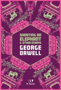 Imagem de SHOOTING AN ELEPHANT AND OTHER ESSAYS - GEORGE ORWELL COLLECTION