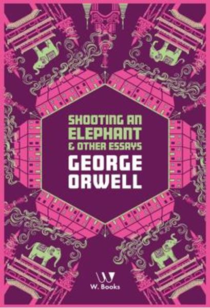 Picture of SHOOTING AN ELEPHANT AND OTHER ESSAYS - GEORGE ORWELL COLLECTION