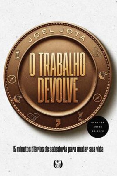 Picture of O TRABALHO DEVOLVE - 15 MINUTOS DIARIOS DE SABEDORIA PARA MUDAR SUA VIDA