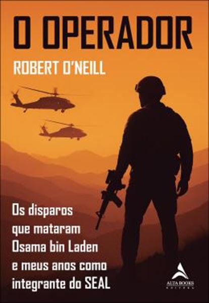 Picture of O OPERADOR - OS DISPAROS QUE MATARAM OSAMA BIN LADEN E MEUS ANOS COMO INTEGRANTE DO SEAL