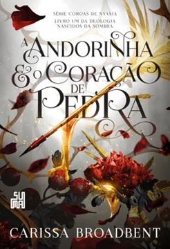 Imagem de SERIE COROAS DE NYAXIA - A ANDORINHA E O CORACAO DE PEDRA - LIVRO UM DA DUOLOGIA NASCIDOS DA SOMBRA - VOL. 01