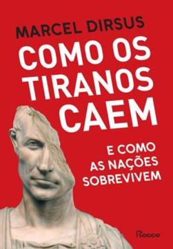 Imagem de COMO OS TIRANOS CAEM - E COMO AS NACOES SOBREVIVEM