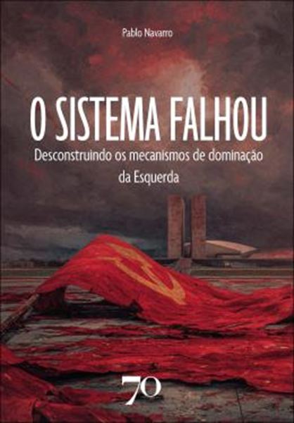 Picture of O SISTEMA FALHOU - DESCONSTRUINDO OS MECANISMOS DE DOMINACAO DA ESQUERDA