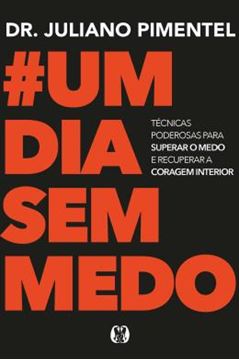 Imagem de UM DIA SEM MEDO - TECNICAS PODEROSAS PARA SUPERAR O MEDO E RECUPERAR A CORAGEM INTERIOR