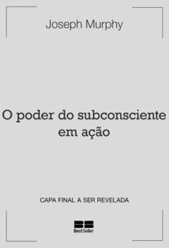Imagem de O PODER DO SUBCONSCIENTE EM ACAO