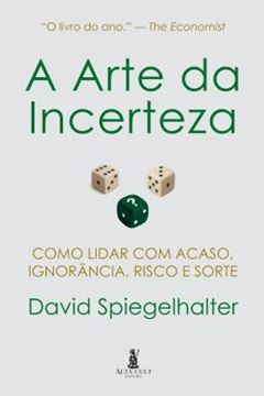 Imagem de A ARTE DA INCERTEZA - COMO LIDAR COM ACASO, IGNORANCIA, RISCO E SORTE