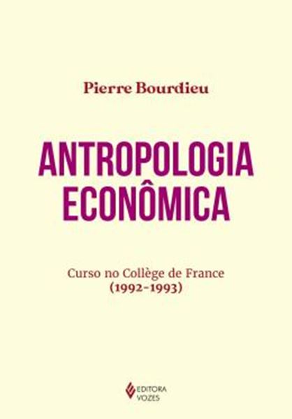 Picture of ANTROPOLOGIA ECONOMICA - CURSO NO COLLEGE DE FRANCE (1992-1993)