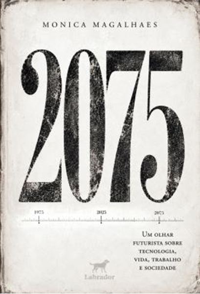 Picture of 2075 - UM OLHAR FUTURISTA SOBRE TECNOLOGIA, VIDA, TRABALHO E SOCIEDADE