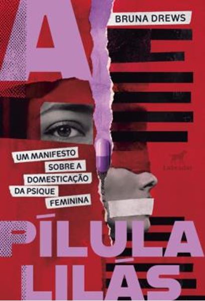 Picture of A PILULA LILAS - UM MANIFESTO SOBRE A DOMESTICACAO DA PSIQUE FEMININA